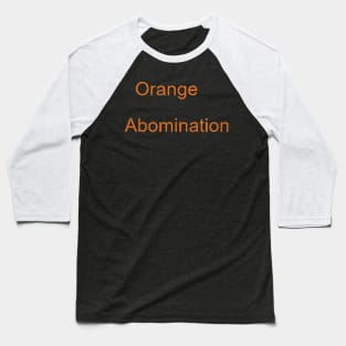 Orange Abomination Hoodie Baseball T-Shirt